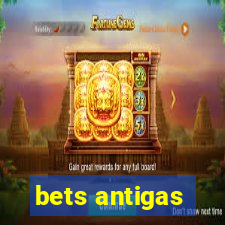 bets antigas